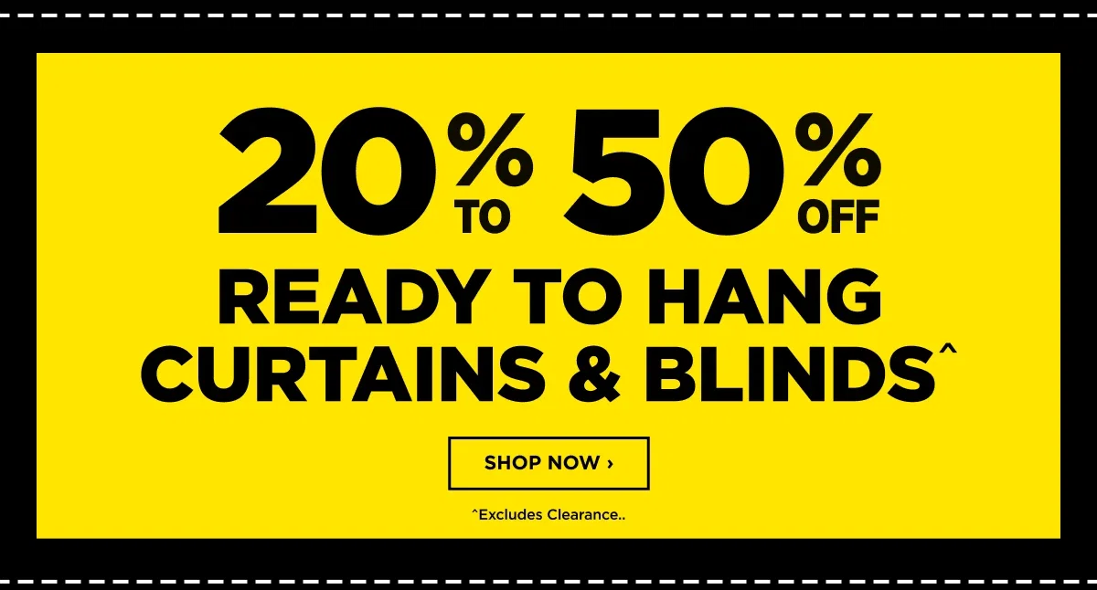 20% to 50% Off Ready to Hang Curtain & Blinds