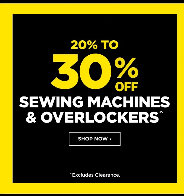 20% to 30% Off Sewing Machine & overlockers