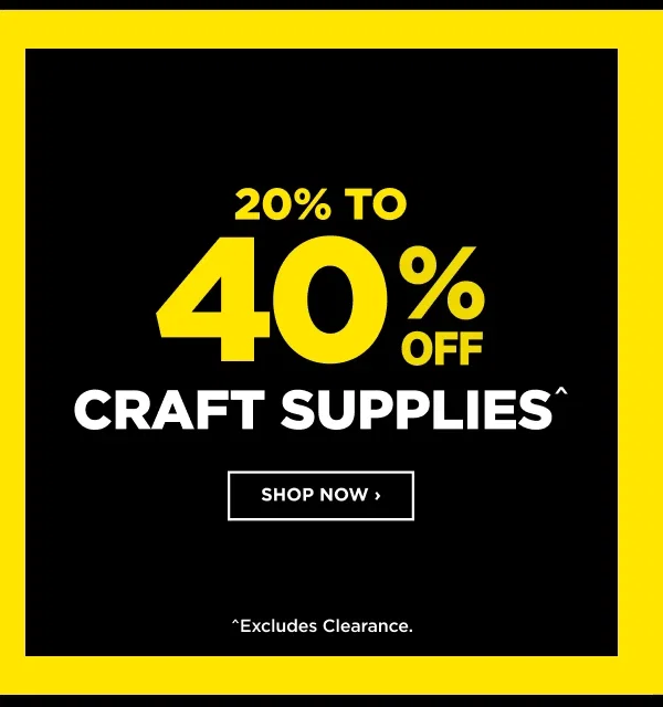 20% to 40% Craft Supplies