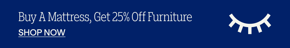 Buy a Mattress, Get 25% off Furniture