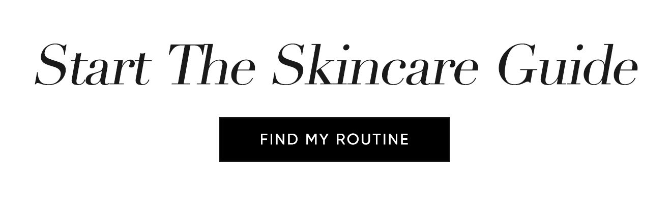 Find My Routine–Start the Skincare Guide. | SHOP NOW