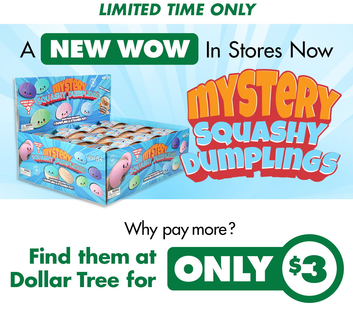 Mystery Squashy Dumplings. Limited Time Only. A new WOW in stores now. Only $3 at Dollar Tree.