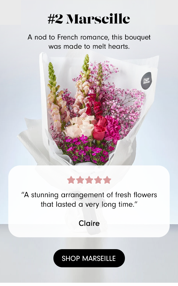 #2 Marseille A nod to French romance, this bouquet was made to melt hearts. ★★★★★ “A stunning arrangement of fresh flowers that lasted a very long time.” - Claire SHOP MARSEILLE