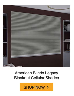 American Blinds Legacy Blackout Cellular Shades | SHOP NOW >