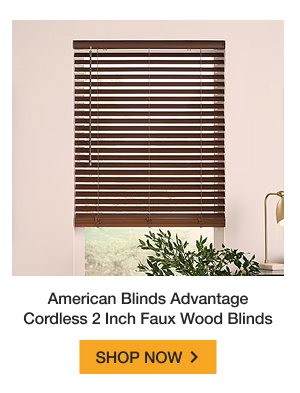 American Blinds Advantage Cordless 2 Inch Faux Wood Blinds | SHOP NOW >