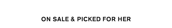 On Sale & Picked for Her