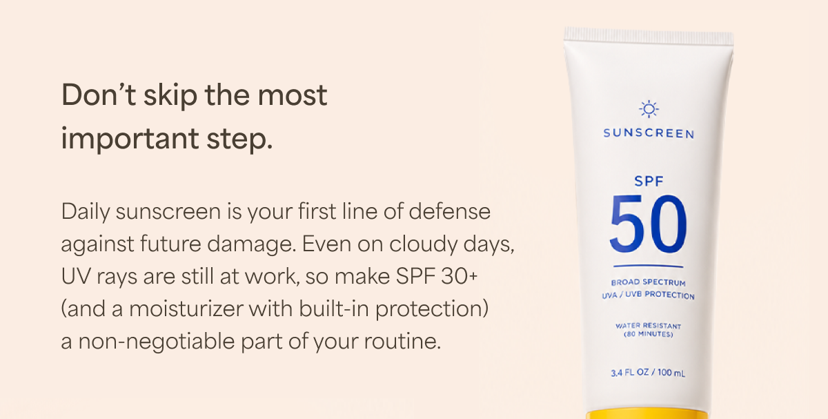 Sunscreen is the most important step in your skincare routine