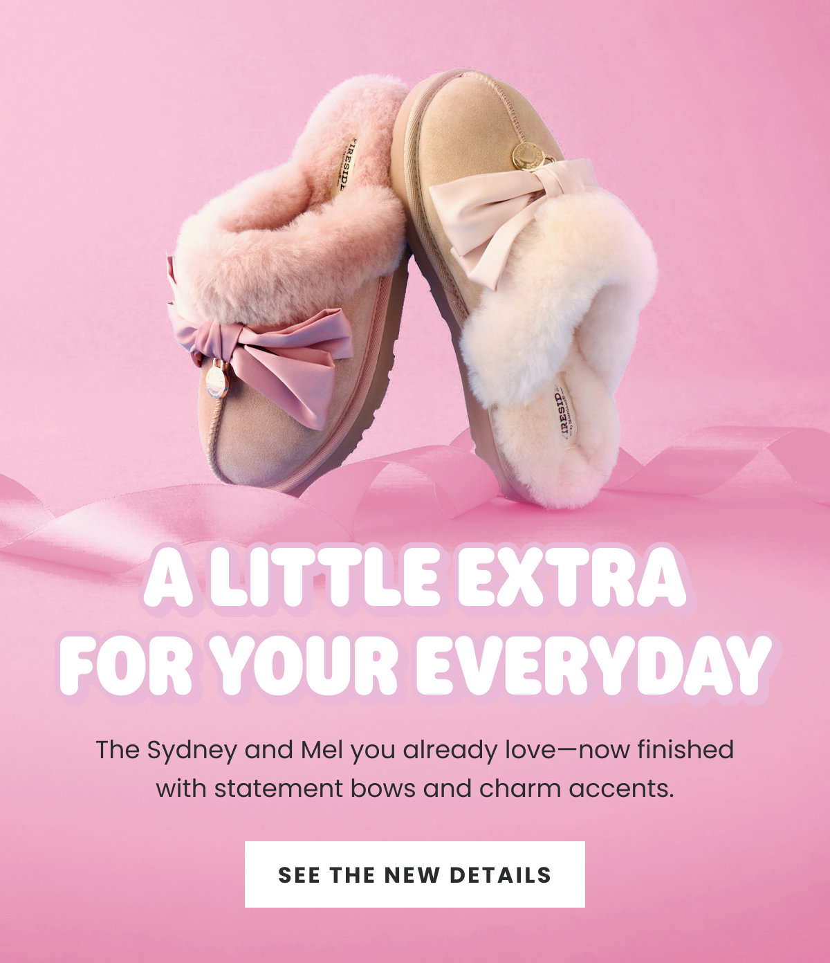 A Little Extra For Your Everyday | See The New Details >