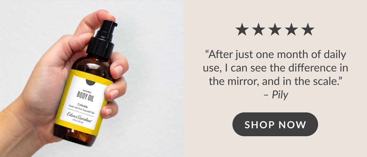 ***** “After just one month of daily use, I can see the difference in the mirror, and in the scale.” - Pily | SHOP NOW