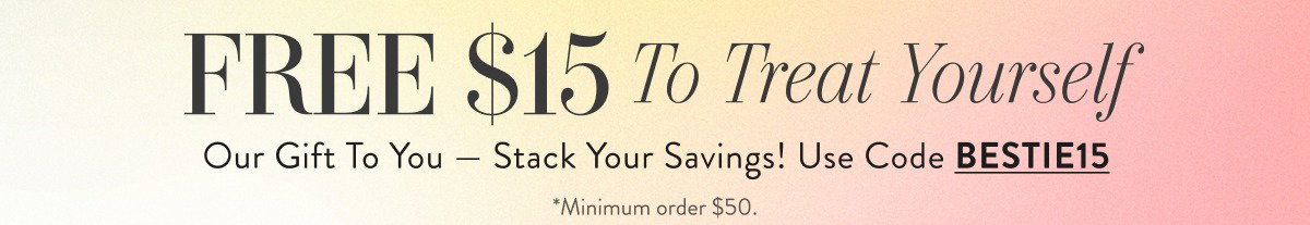 Free $15 To Treat Yourself with BESTIE15