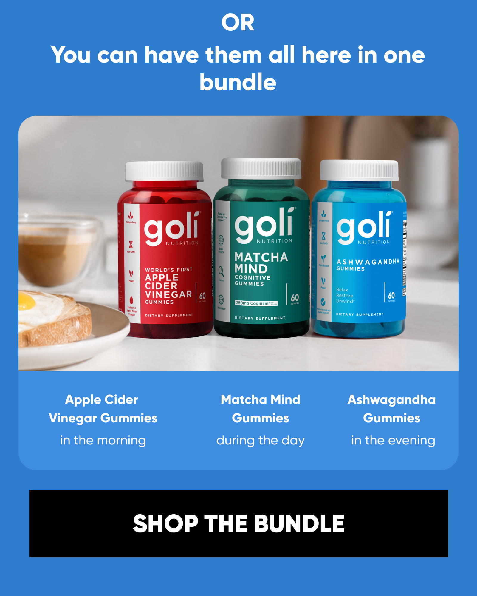 You Can Go On Amazon And Spend 30 Minutes Browsing For These  Or … … …  You Can Have Them All Here In ONE Bundle  Apple Cider Vinegar Gummies in the morning.   Matcha Mind Gummies during the day.   Ashwagandha Gummies in the evening.    SHOP THE BUNDLE