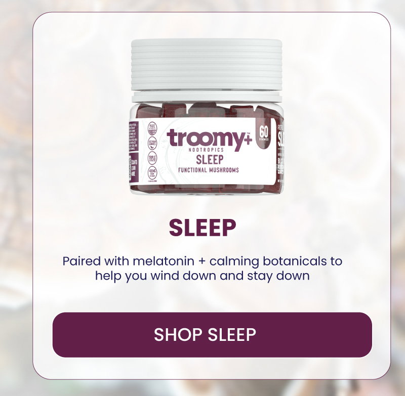 Reishi - Calm - Calming and Soothing Properties - Sleep - Sleep Support - Functional Mushroom - Troomy Nootropics in Whittier, CA