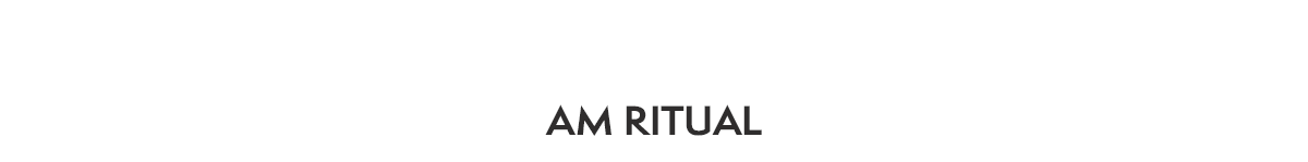 AM Ritual