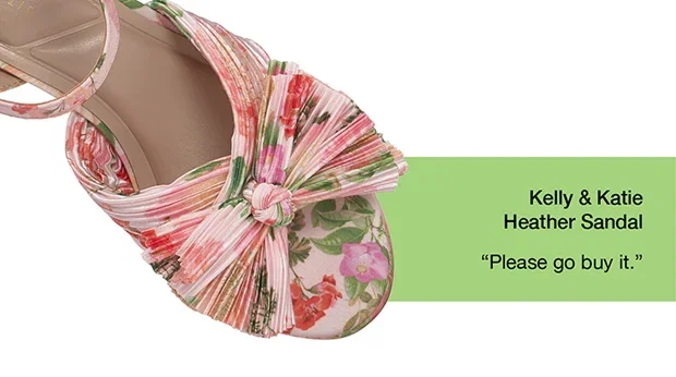 Kelly & Katie Heather Sandal | “Please go buy it.”