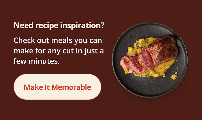 Need recipe inspiration? Check out meals you can make for any cut in just a few minutes.