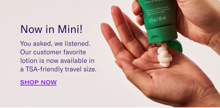 Now in Mini! Shop Mini Daily Moisturizing Lotion