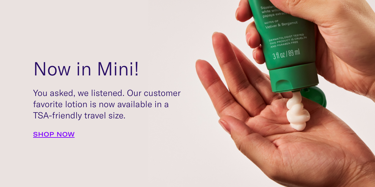 Now in Mini! Shop Mini Daily Moisturizing Lotion