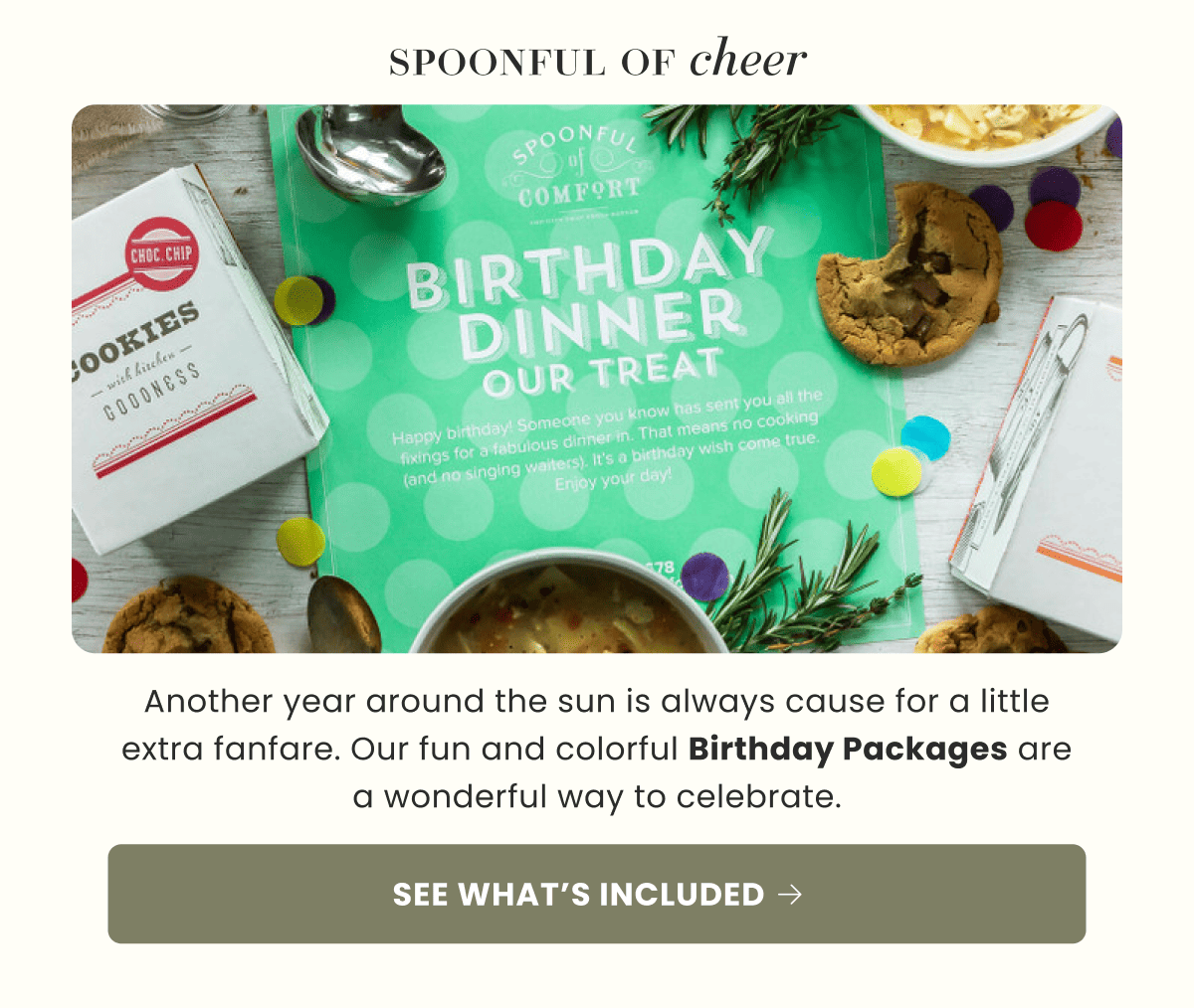 spoonful of cheer | Another year around the sun is always cause for a little extra fanfare. Our fun and colorful Birthday Packages are a wonderful way to celebrate. | See what’s included
