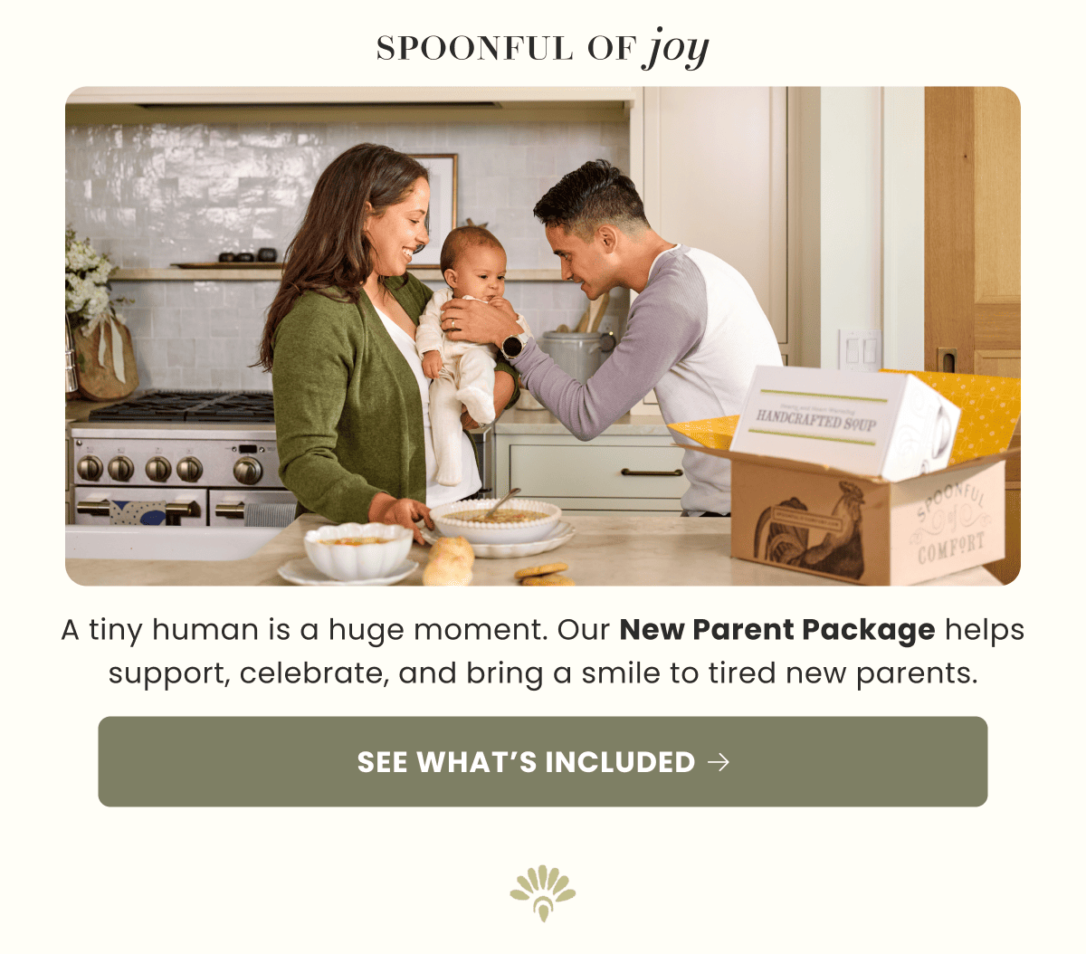 Spoonful of joy | A tiny human is a huge moment. Our New Parent Package helps support, celebrate, and bring a smile to tired new parents. | See what’s included 