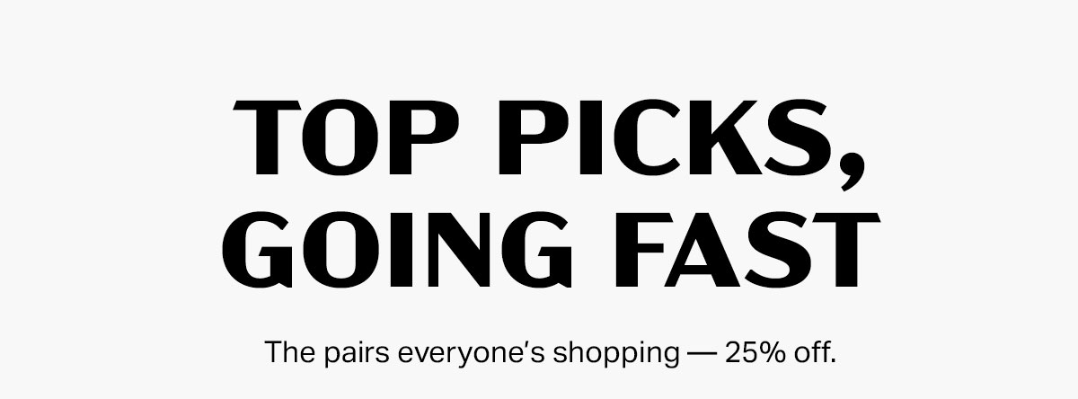 Top picks, going fast.