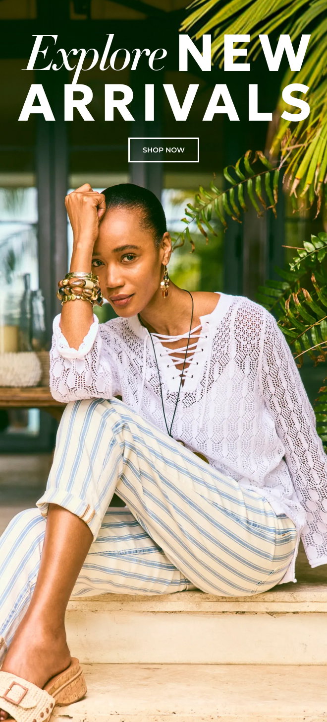 EXPLORE NEW ARRIVALS. SHOP NOW.