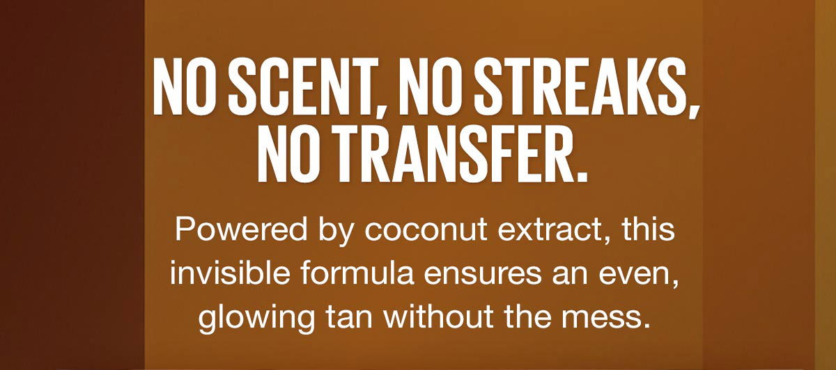No Scent, No Streaks, No Transfer.