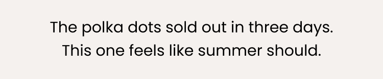 The polka polka dots sold out in 3 days,