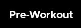 PRE-WORKOUT