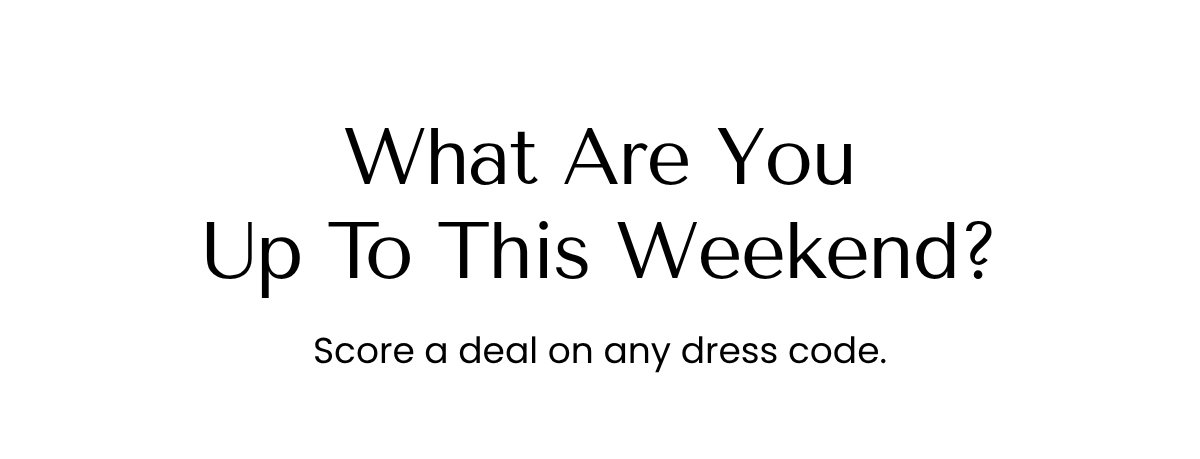 What Are You Up To This Weekend?