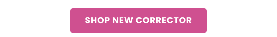 SHOP NEW CORRECTOR