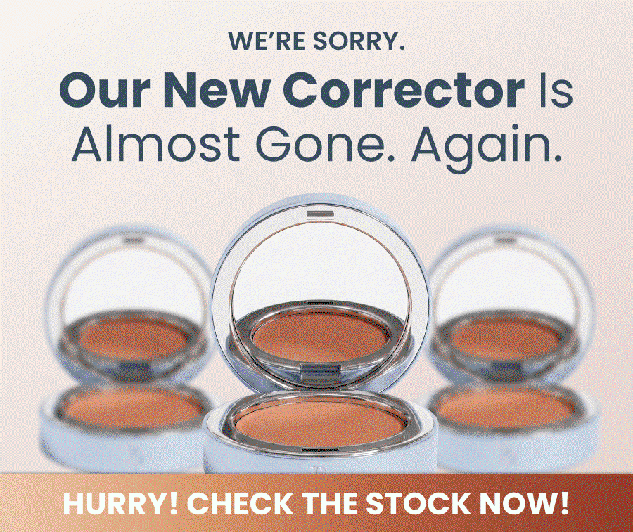 We’re Sorry. Our New Corrector Is Almost Gone. Again.