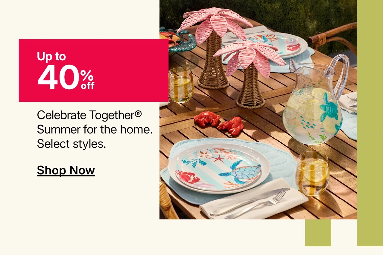 up to 40% off celebrate together summer for the home