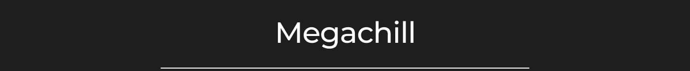 Megachill