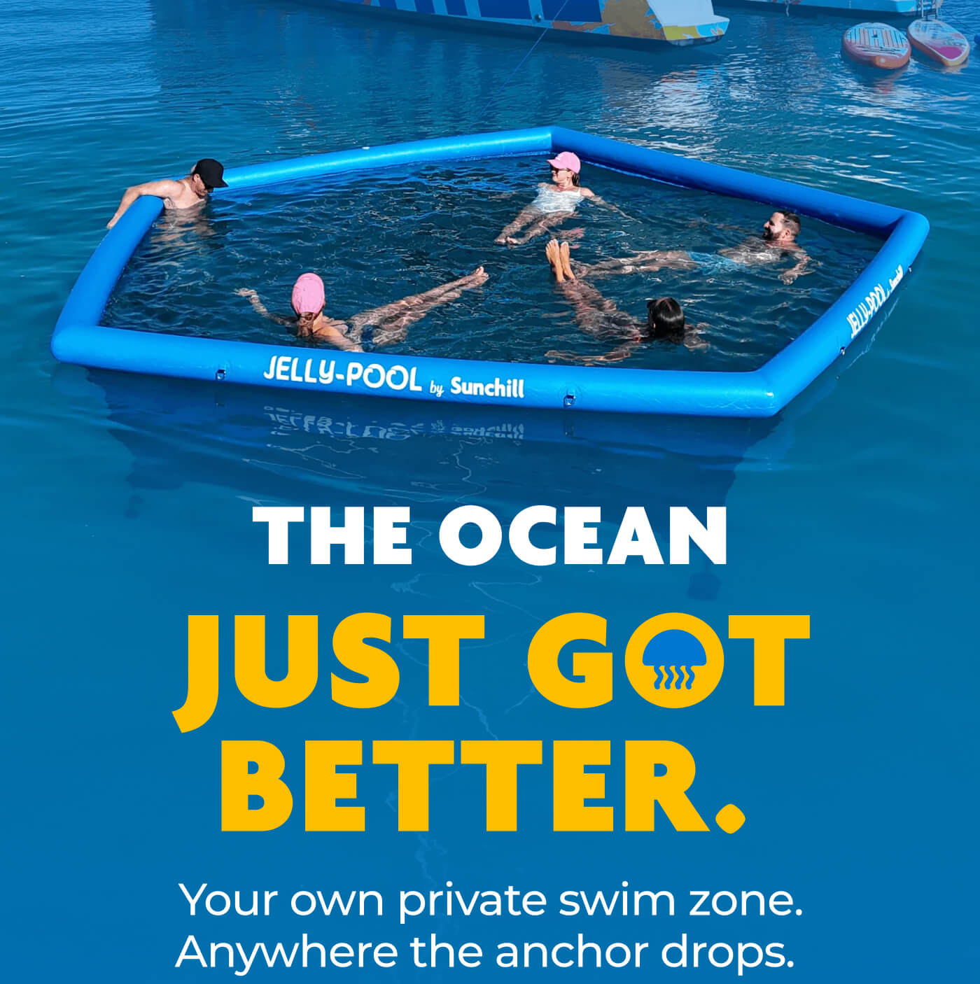 The Ocean Just Got Better. Your own private swim zone. Anywhere the anchor drops. 