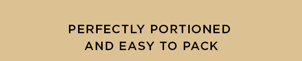 PERFECTLY PORITIONED AND EASY TO PACK