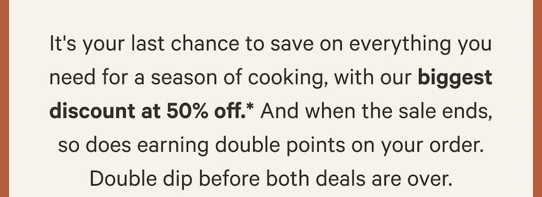 And when the sale ends, so does earning double points on your order. Double dip before both deals are over.