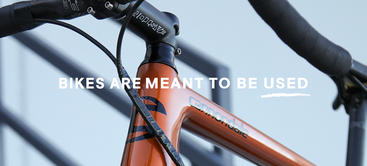 Bikes are meant to be used.