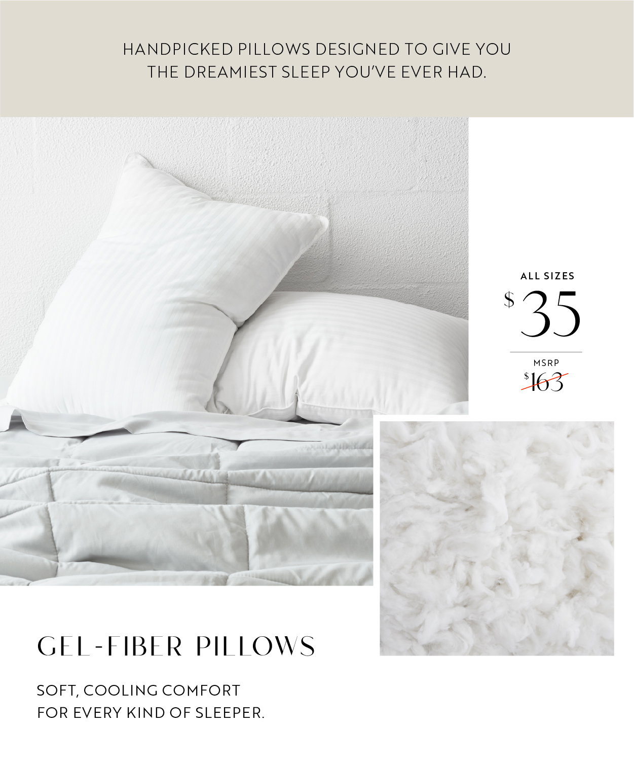Handpicked pillows designed to give you the dreamiest sleep you've ever had.