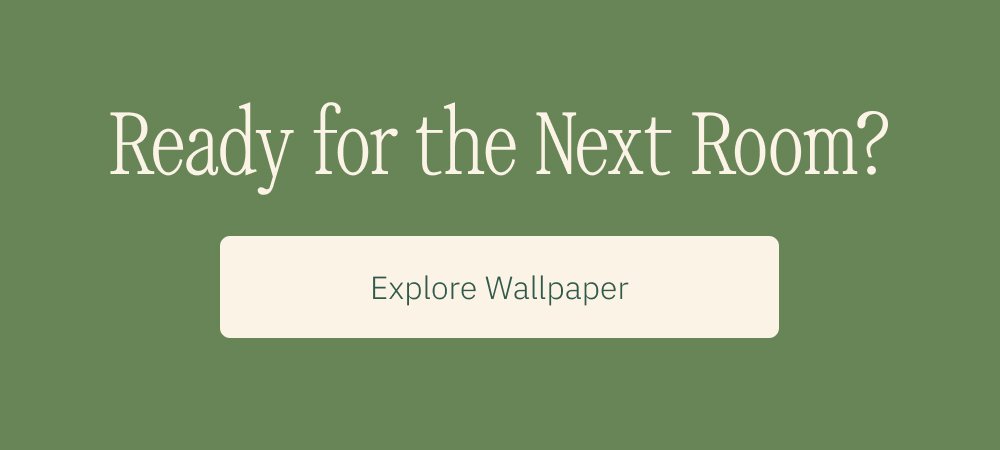 Ready for the Next Room? Explore Wallpaper