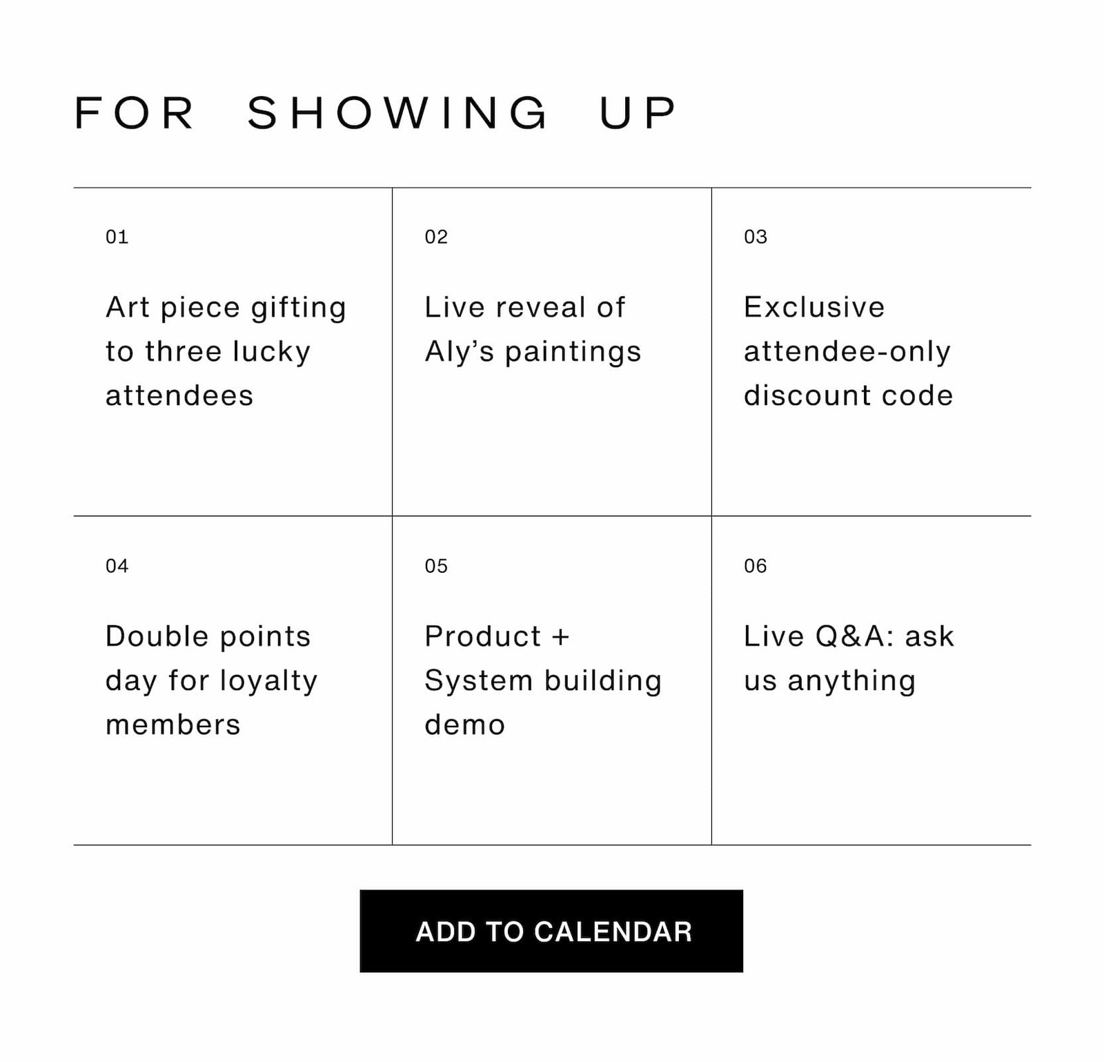 Click to add this event to your calendar. For showing up: art piece gifting to three lucky attendees, live reveal of Aly's paintings, exclusive attendee-only discount code, double points day for loyalty members, product + system building demo and live Q&A.