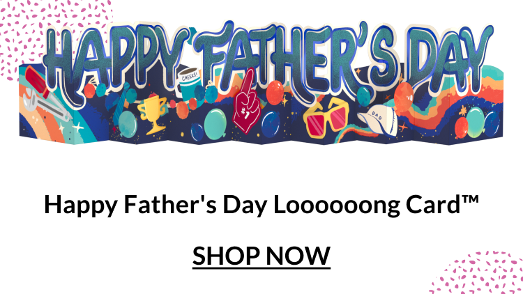 Happy Father's Day Loooooong Card.