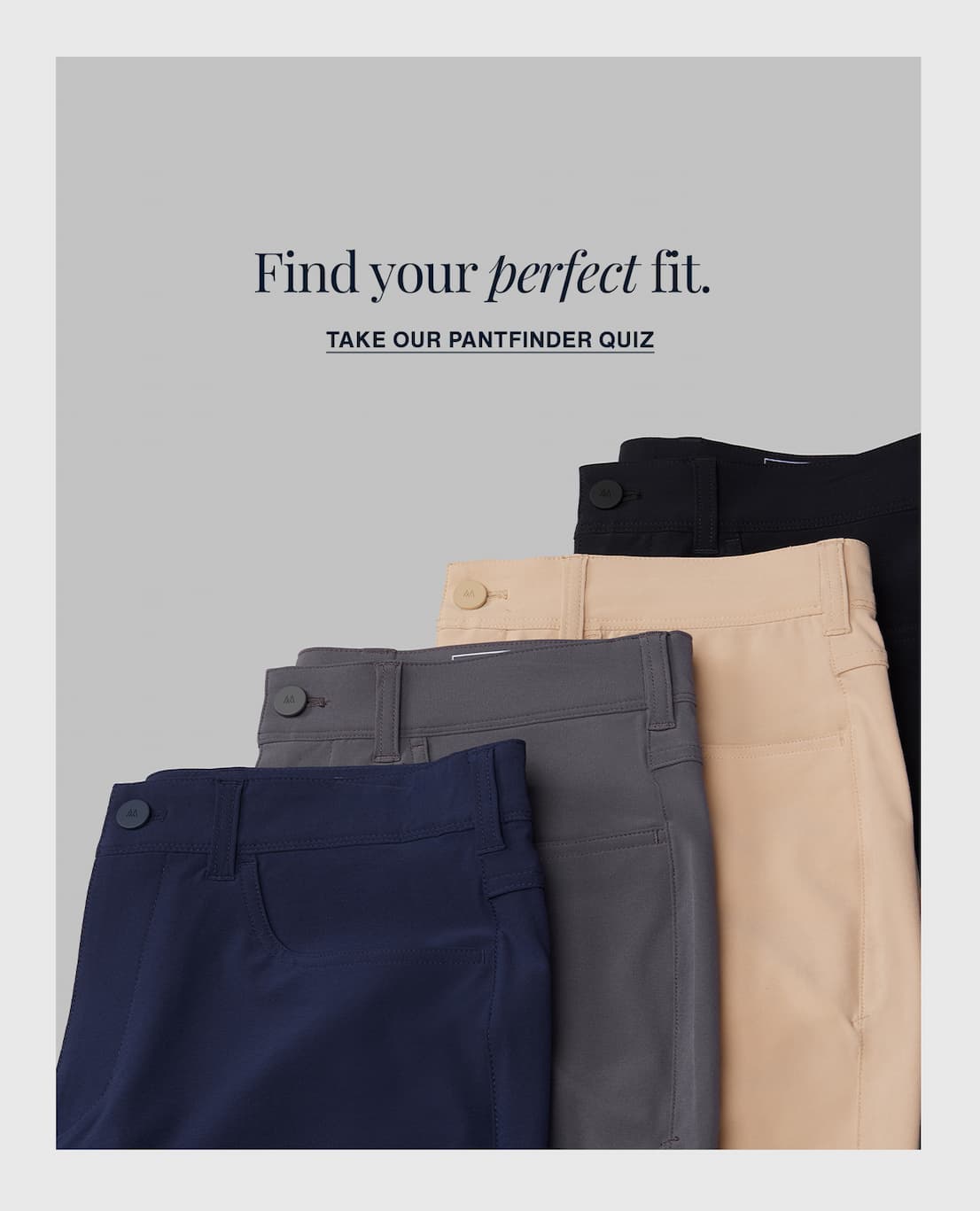 Find your perfect fit.