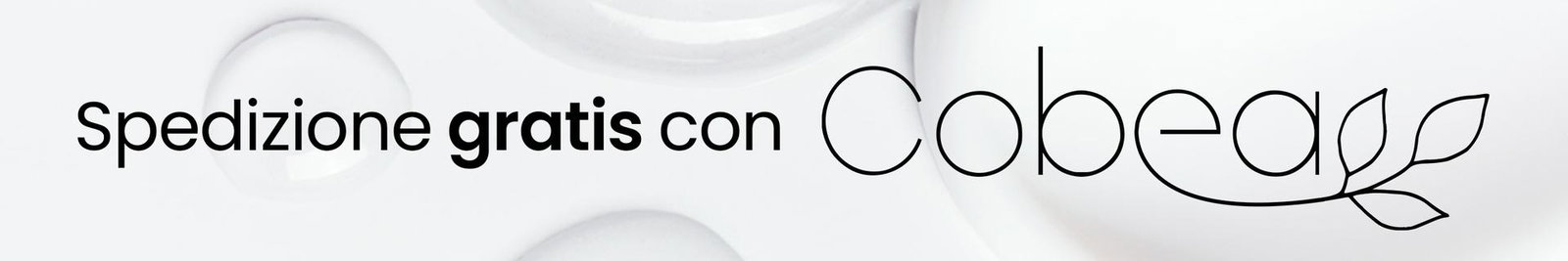 Ottieni la spedizione gratuita acquistando almeno un prodotto della linea Cobea!