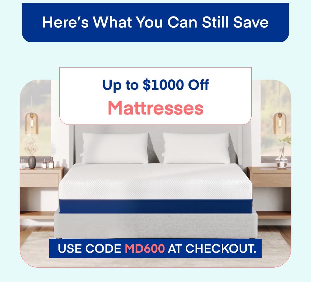 Up to $1000 Off Mattresses Use code MD600 at checkout.