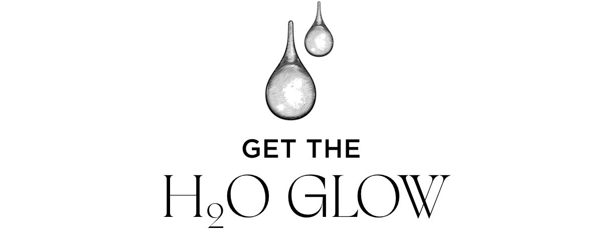 GET THE H20 GLOW
