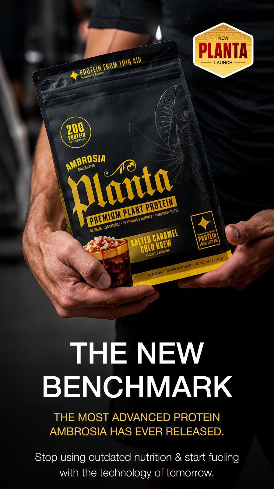 THE NEW BENCHMARK The most advanced protein Ambrosia has ever released. Stop using outdated nutrition & start fueling with the technology of tomorrow. 