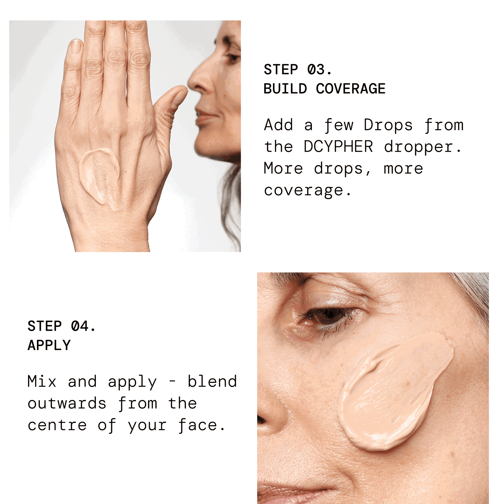 Step 3, build coverage: add a few Drops from the DCYPHER dropper. More drops, more coverage. Step 4, apply: mix and apply, blend outwards from the centre of your face.