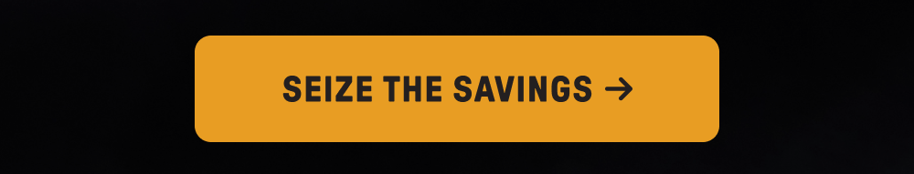 SEIZE THE SAVINGS