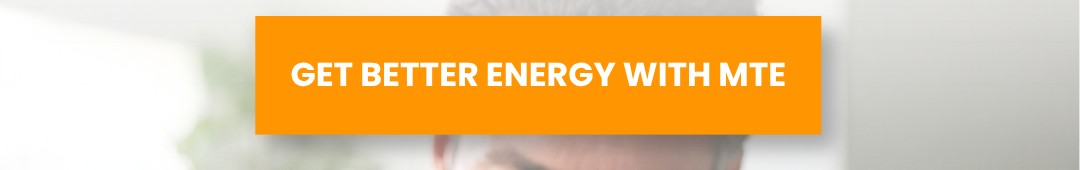 GET BETTER ENERGY WITH MTE