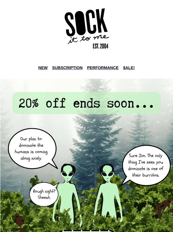 Woah! Time flies when you're slingin' socks. THIS sale's almost over.